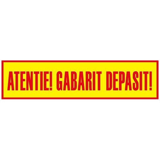 [RPR 1182] Placa Atentie! Gabarit Depasit!, Suport Aluminiu, Dublu Fata / Spate - 1000 x 250 mm ( 100 x 25 cm )